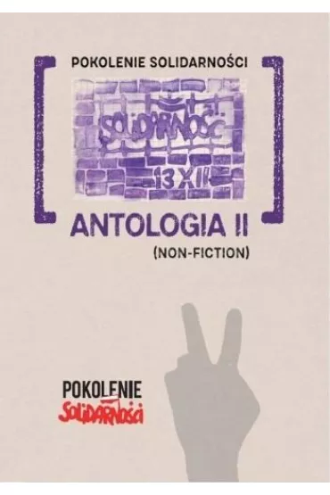 Pokolenie Solidarno�ci: Antologia II (Non-fiction) - Patrycja Pelica, Krzysztof Stasiewski, Jan Martini