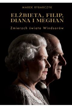 eBook Elbieta Filip Diana i Meghan Zmierzch wiata Windsorw mobi epub
