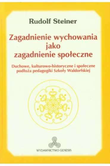 Zagadnienie wychowania jako zagadnienie spo�eczne - Rudolf Steiner