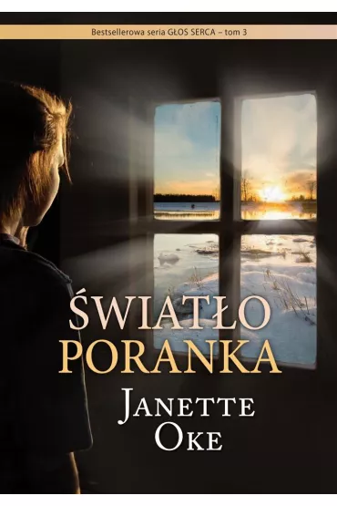 G�os Serca T.3 �wiat�o poranka - Janette  Oke