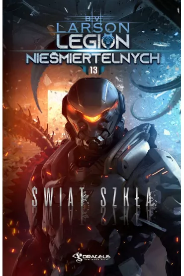 �wiat Szk�a. Seria Legion Nie�miertelnych. Tom 13 - Brian V. Larson