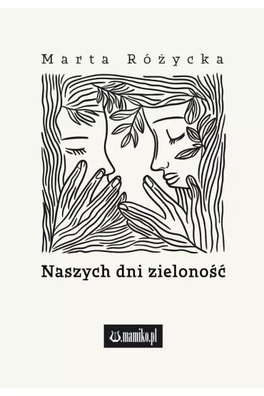 Naszych dni zielono�� - Marta  R�ycka