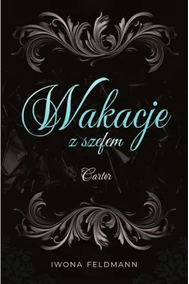 Carter. Wakacje z szefem. Tom 2 - Iwona  Feldmann