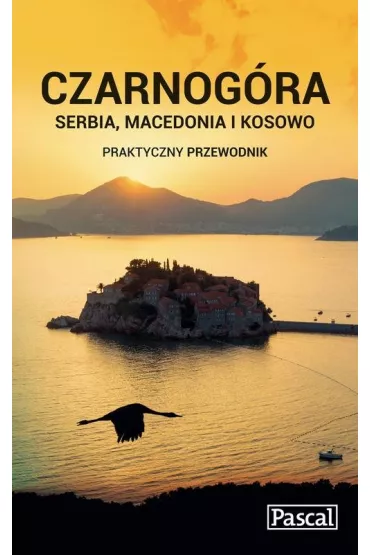 Czarnog�ra, Serbia, Macedonia i Kosowo praktyczny przewodnik 2015