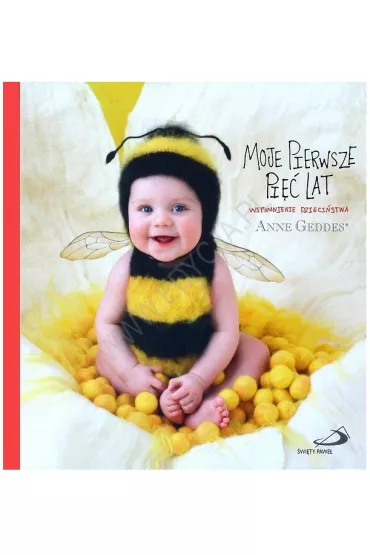 Moje pierwsze pi�� lat. Wspomnienie dzieci�stwa - Anne Geddes