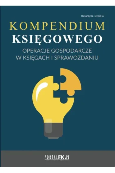 Kompendium ksi�gowego. Operacje gospodarcze w ksi�gach i sprawozdaniu - Katarzyna Trzpio�a