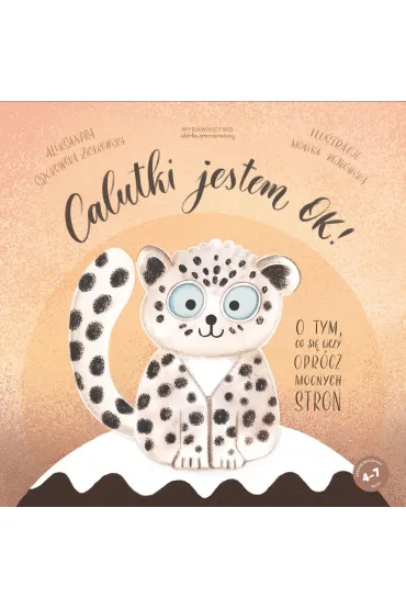 Calutki jestem OK! O tym, co si� liczy opr�cz mocnych stron - Aleksandra Srokowska-Zi�kowska