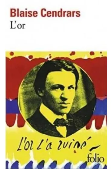 L'or. La Merveilleuse Histoire du general Johann August Suter - Blaise Cendrars