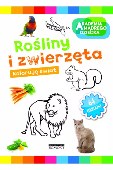 Ro�liny i zwierz�ta. Akademia M�drego Dziecka. Koloruj� �wiat