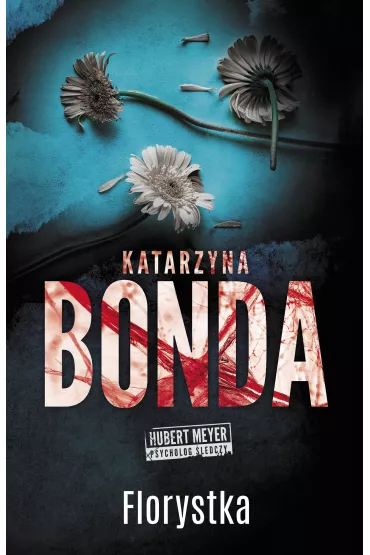 Florystka. Hubert Meyer. Tom 3 - Katarzyna Bonda