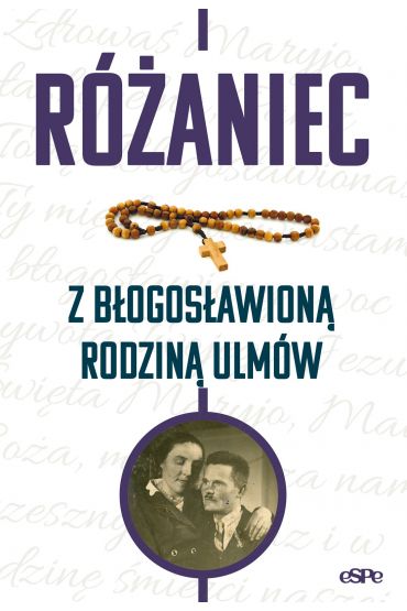 Różaniec z błogosławioną rodziną Ulmów