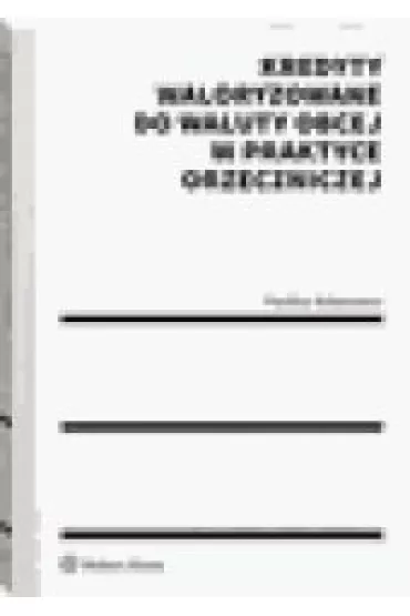 Kredyty waloryzowane do waluty obcej w p - Paulina  As�anowicz