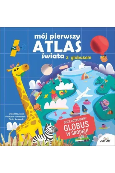 M�j pierwszy atlas �wiata z globusem - David Hawcock, Francesco Tomasinelli, Giulia Antonello