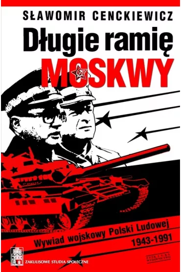 D�ugie rami� Moskwy. Wywiad wojskowy Polski Ludowej - S�awomir Cenckiewicz