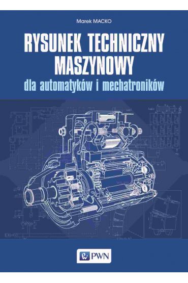 Rysunek techniczny maszynowy dla automatyków i mechatroników