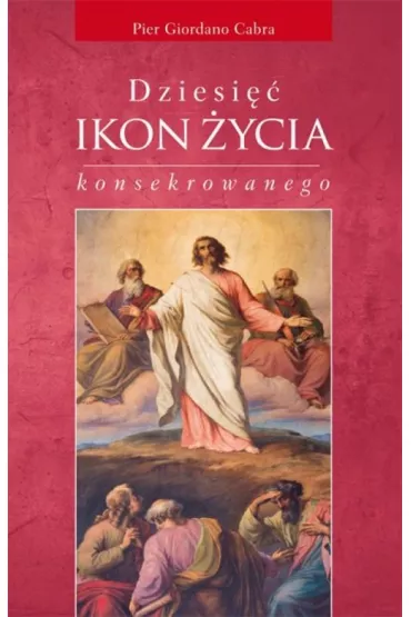 Dziesi�� ikon �ycia konsekrowanego - Cabra Pier Giordano