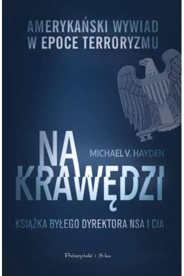 Na kraw�dzi. Ameryka�ski wywiad w epoce terroryzmu - Michael V Hayden