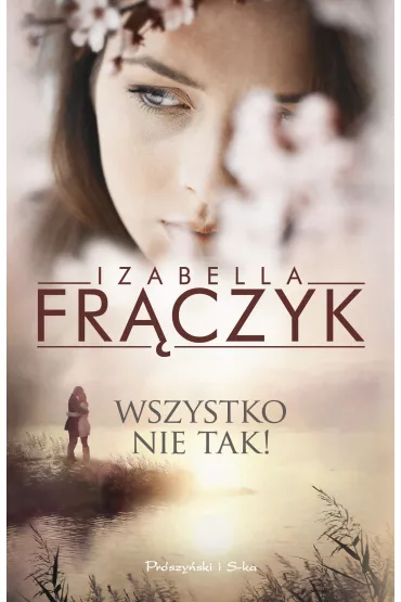 Wszystko nie tak ! - Izabella Fr�czyk