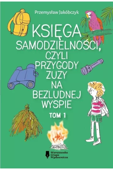 Ksi�ga samodzielno�ci, czyli przygody Zuzy na bezludnej wyspie. Ksi�ga samodzielno�ci. Tom 1 - Przemys�aw  Jak�bczyk