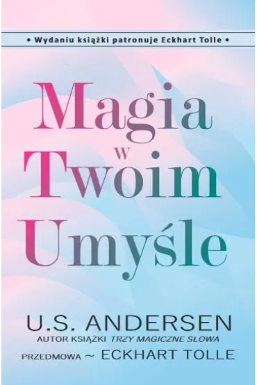 Magia w Twoim Umy�le - Eckhart Tolle, U S Andersen