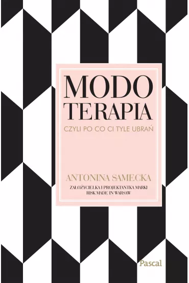 Modoterapia, czyli po co Ci tyle ubra�? - Antonina Samecka