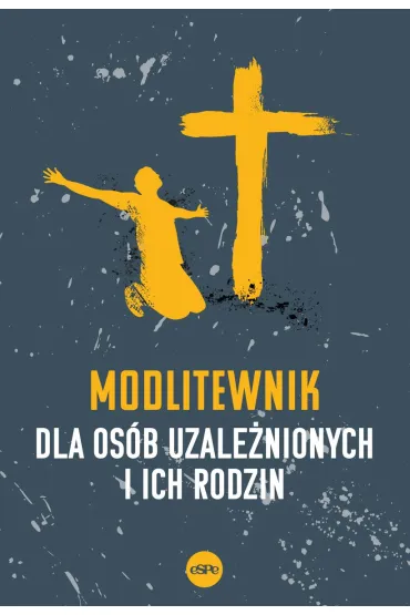 Modlitewnik dla os�b uzale�nionych i ich rodzin - El�bieta Wiater