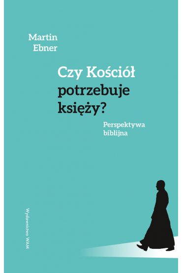 Czy Kościół potrzebuje księży? Perspektywa biblijna