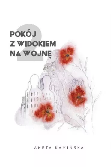 Pok�j z widokiem na wojn� 2 - Aneta Kami�ska