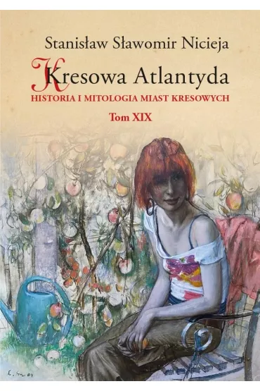 Kresowa Atlantyda T.19 - Stanis�aw S�awomir Nicieja