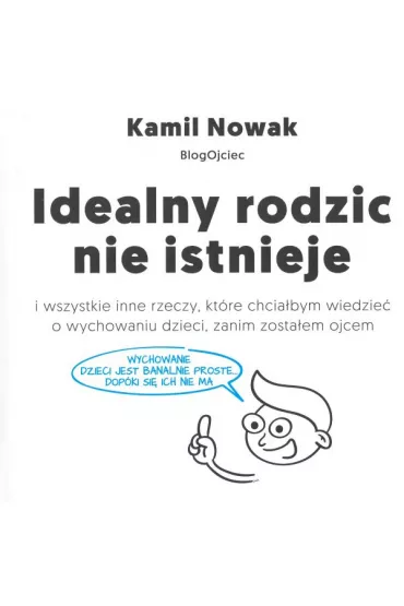 Idealny rodzic nie istnieje - Kamil Nowak