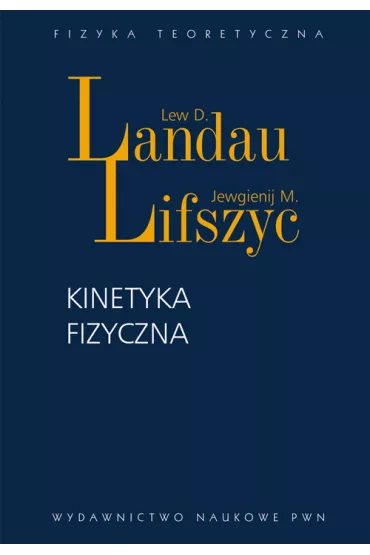 Kinetyka fizyczna - Lew D. Landau, M. Lifszyc Ewgienij