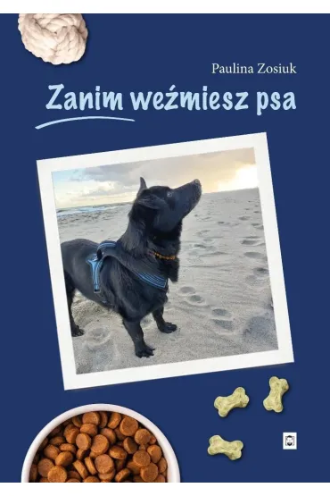Zanim we�miesz psa - Paulina Zosiuk
