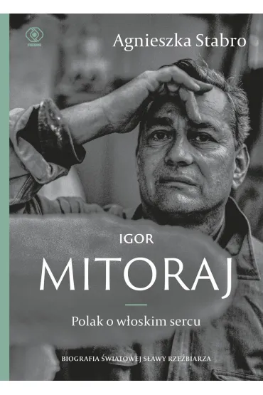 Igor Mitoraj. Polak o w�oskim sercu - Agnieszka Stabro