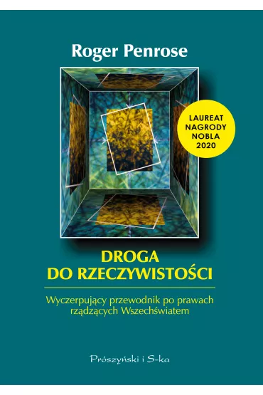 Droga do rzeczywisto�ci. Wyczerpuj�cy przewodnik po prawach rz�dz�cych Wszech�wiatem - Roger Penrose