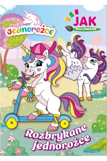 Rozbrykane jednoro�ce. Moje jednoro�ce. Jak malowane. Cz�� 1