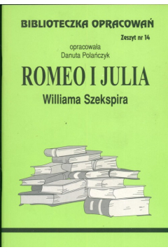 Romeo i Julia. Biblioteczka opracowa. Zeszyt nr 14