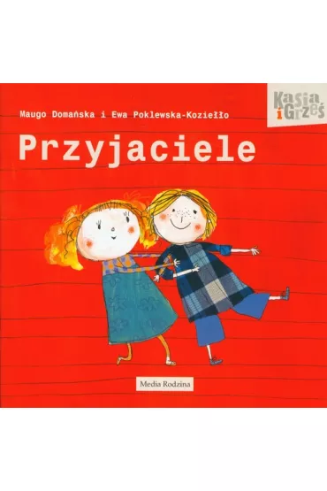 Kasia i Grze�. Przyjaciele - Doma�ska Maugo, Ewa Poklewska-Kozie��o
