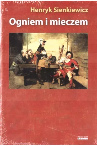 Ogniem i mieczem - Henryk Sienkiewicz