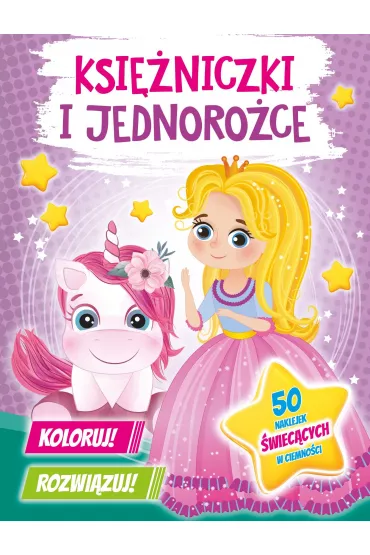 Ksi�niczki i jednoro�ce. Koloruj! Rozwi�zuj! 50 naklejek �wiec�cych w ciemno�ci