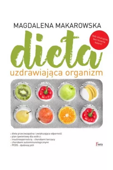 Dieta uzdrawiaj�ca organizm - Magdalena Makarowska