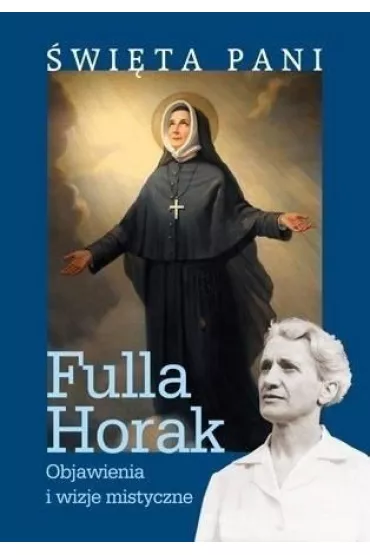 �wi�ta Pani. Objawienia i wizje mistyczne - Horak Fulla