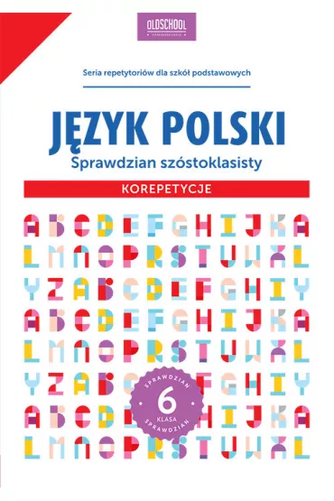 J�zyk polski. Sprawdzian sz�stoklasisty. Korepetycje - Sylwia Stolarczyk