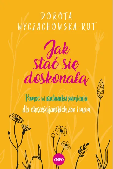 Jak sta� si� doskona�� (pocket) - Dorota  Wyczachowska-Rut
