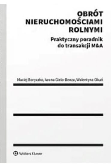 Obrót nieruchomościami rolnymi Praktyczny poradnik do transakcji M&A