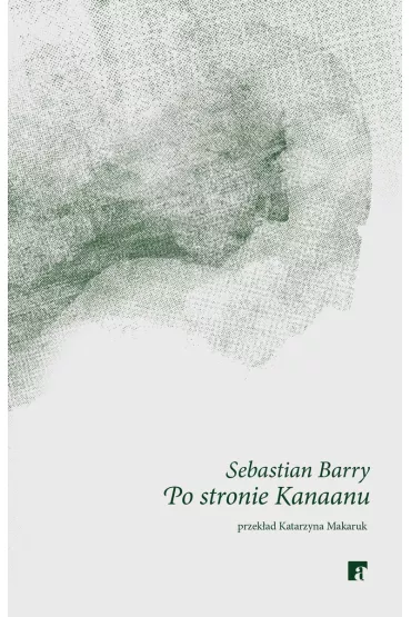 Po stronie Kanaanu - Sebastian Barry