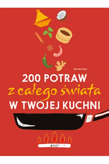 200 potraw z ca�ego �wiata w twojej kuchni - Blandine Boyer