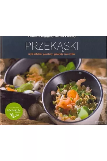 Przek�ski czyli sa�atki pasztety galarety i nie tylko - Hanna Szymanderska