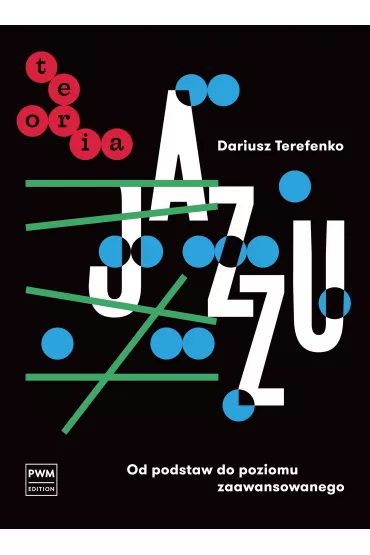 Teoria jazzu. Od podstaw do poziomu zaawansowanego - Dariusz  Terefenko