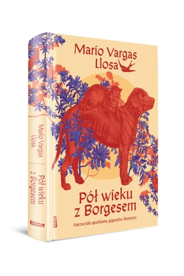 P� wieku z Borgesem. Niezwyk�e spotkania gigant�w literatury - Mario Vargas Llosa