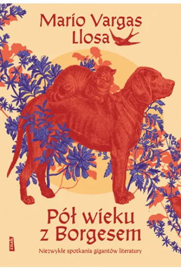 P� wieku z Borgesem. Niezwyk�e spotkania gigant�w literatury - Mario Vargas Llosa